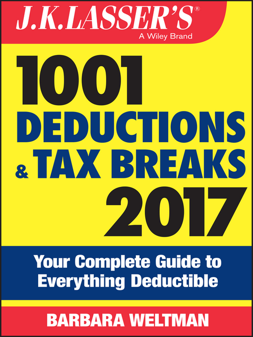 Title details for J.K. Lasser's 1001 Deductions and Tax Breaks 2017 by Barbara Weltman - Available